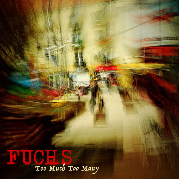 FUCHS - Too much too many (limited 1000 digipack)